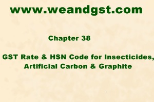 GST Rate & HSN Code for Insecticides, Artificial Carbon & Graphite