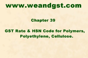 GST Rate & HSN Code for Polymers, Polyethylene, Cellulose