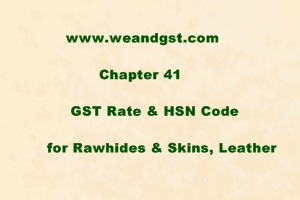 GST Rate & HSN Code for Rawhides & Skins, Leather